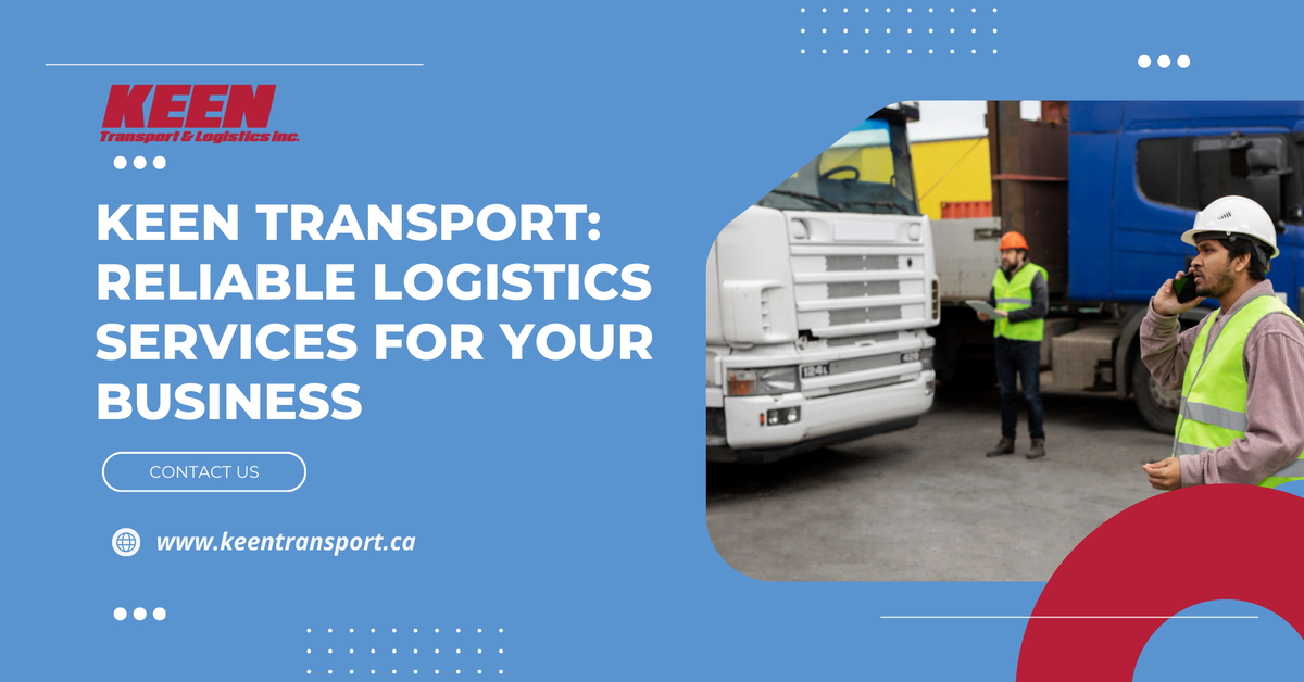 Keen Transport: Reliable Logistics Services for Your Business